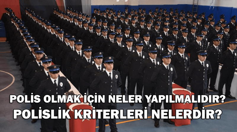 Polis olmak için neler gerekir