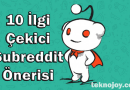 İlginizi Çekebilecek 10 Subreddit Önerisi