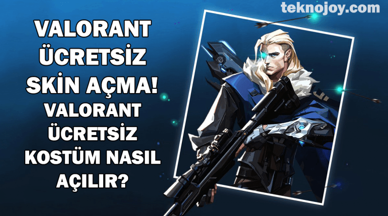 Valorant Ücretsiz Skin Açma